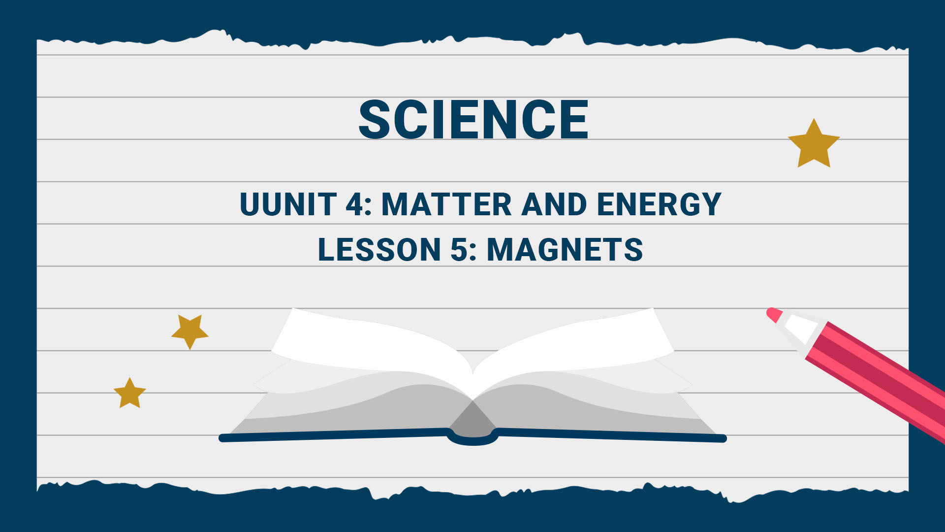 Unit 4: Matter and Energy - Lesson 5: Magnets